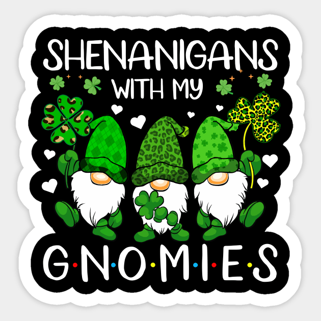 Shenanigans With My Gnomies St Patrick's Day Gnome Lovers Sticker by Jhon Towel